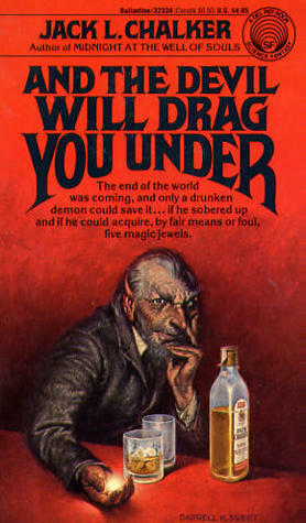And the Devil Will Drag You Under by Jack L. Chalker