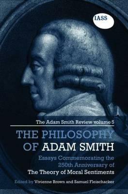 The Philosophy of Adam Smith: The Adam Smith Review, Volume 5: Essays Commemorating the 250th Anniversary of The Theory of Moral Sentiments by 