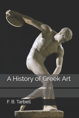 A History of Greek Art by F. B. Tarbell