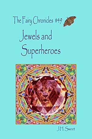 Jewels and Superheroes by J.H. Sweet