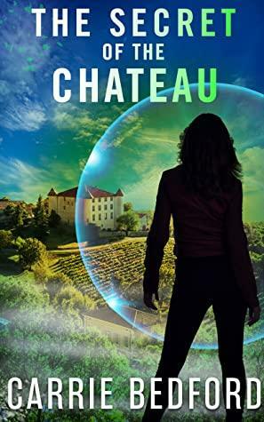 The Secret of the Chateau by Carrie Bedford