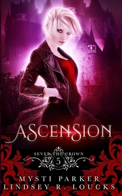 Ascension: A Reverse Harem Vampire Romance by Mysti Parker, Lindsey R. Loucks