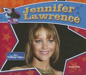 Jennifer Lawrence: Star of the Hunger Games: Star of the Hunger Games by Sarah Tieck