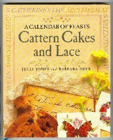 Cattern Cakes and Lace: A Calendar of Feasts by Julia Jones, Barbara Deer