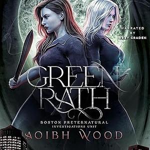 Green Rath: A Cait Reagan Novel (Boston Preternatural Investigations Unit Book 3) by Aoibh Wood