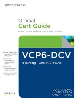 Vcp6-DCV Official Cert Guide (Exam #2v0-621) by Steve Baca, John A. Davis, Owen Thomas, Anthony Schulte