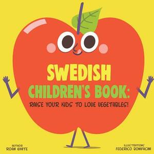 Swedish Children's Book: Raise Your Kids to Love Vegetables! by Roan White