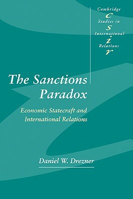 The Sanctions Paradox by Daniel W. Drezner, Daniel W. Drezner