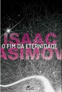 O Fim da Eternidade by Susana Alexandria, Isaac Asimov