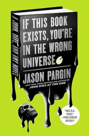 If This Book Exists, You're in the Wrong Universe by Jason Pargin