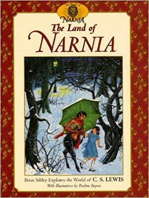 The Land of Narnia: Brian Sibley Explores the World of C. S. Lewis by Brian Sibley