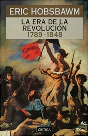 La era de la revolución: 1789-1848 by Eric Hobsbawm