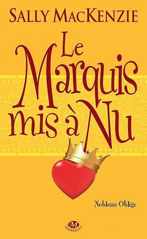 Le marquis mis à nu by Sally MacKenzie