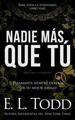 Nadie más que tú by E.L. Todd