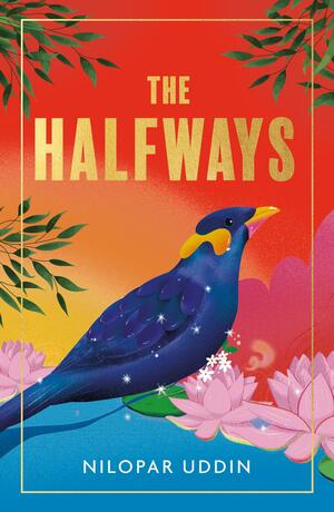 The Halfways by Nilopar Uddin