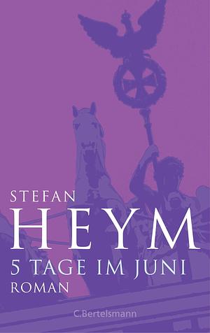 5 Tage im Juni: Stefan-Heym-Werkausgabe by Stefan Heym, Stefan Heym