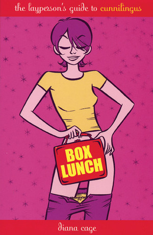 Box Lunch: The Layperson's Guide to Cunnilingus by Diana Cage