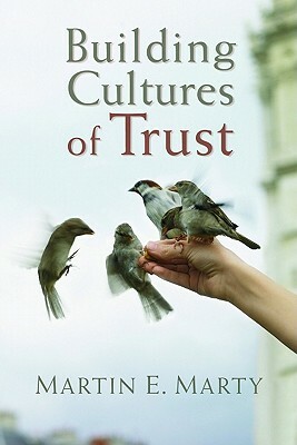 Building Cultures of Trust by Martin E. Marty