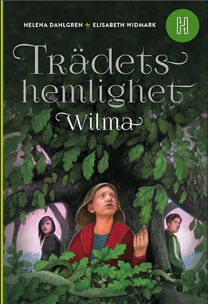 Trädets hemlighet : Wilma by Elisabeth Widmark, Helena Dahlgren