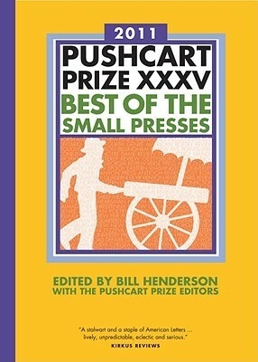 The Pushcart Prize XXXV: Best of the Small Presses by Bill Henderson, Pushcart Prize