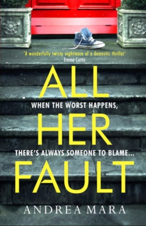 All Her Fault  by Andrea Mara