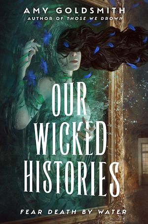 Our Wicked Histories by Amy Goldsmith