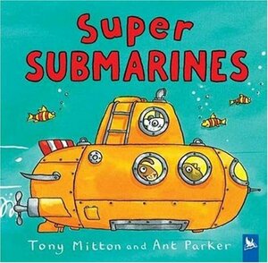 Super Submarines by Tony Mitton