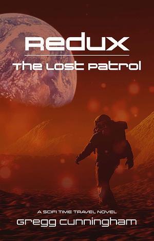 Redux: The Lost Patrol by Gregg Cunningham
