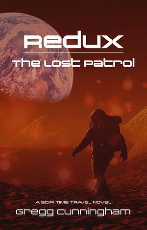 Redux: The Lost Patrol by Gregg Cunningham