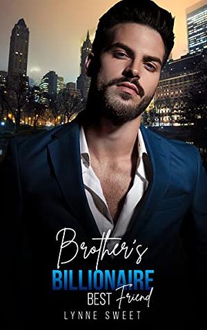 Brother's Billionaire Best Friend by Lynne Sweet