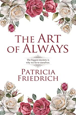 The Art of Always by Patricia Friedrich