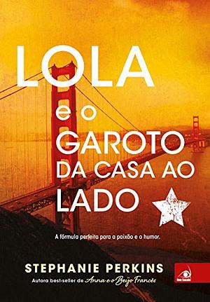 Lola e o Garoto da Casa ao Lado by Stephanie Perkins