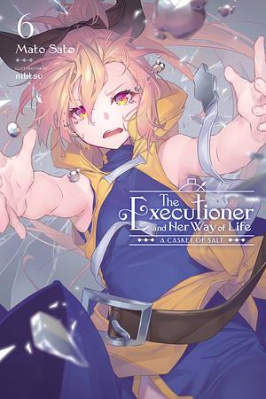 The Executioner and Her Way of Life, Vol. 6: A Casket of Salt by Mato Sato