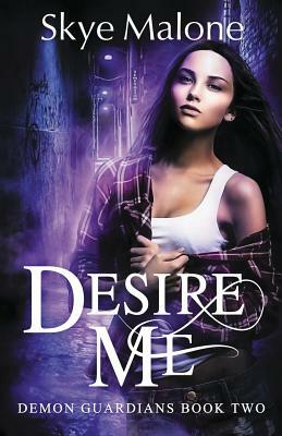 Desire Me by Skye Malone