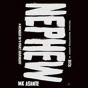 Nephew: A Memoir in Four-Part Harmony by M. K. Asante