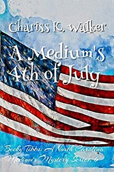 A Medium's 4th of July by Chariss K. Walker