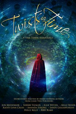 Twists in Time: A Time Travel Anthology by Jon Messenger, Sherry D. Ficklin, Julie Wetzel