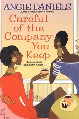 Careful of the Company You Keep by Angie Daniels