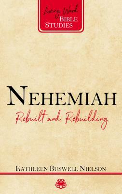 Nehemiah: Rebuilt and Rebuilding by Kathleen Nielson