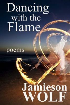 Dancing with the Flame by Jamieson Wolf