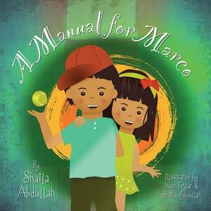 A Manual for Marco: Living, Learning, and Laughing With an Autistic Sibling by Shaila Abdullah