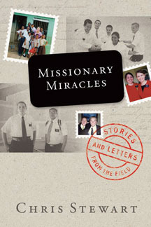 Missionary Miracles: Stories and Letters from the Field by Chris Stewart