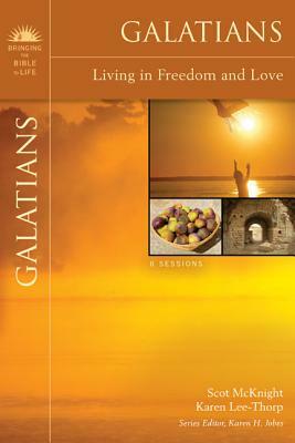 Galatians: Living in Freedom and Love by Scot McKnight, Karen Lee-Thorp