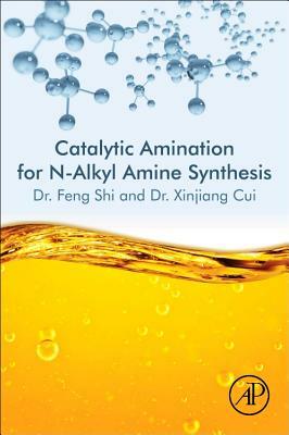 Catalytic Amination for N-Alkyl Amine Synthesis by Xinjiang Cui, Feng Shi