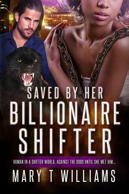 Saved By Her Billionaire Shifter: A BBW BWWM Paranormal Panther Romance by Mary T. Williams