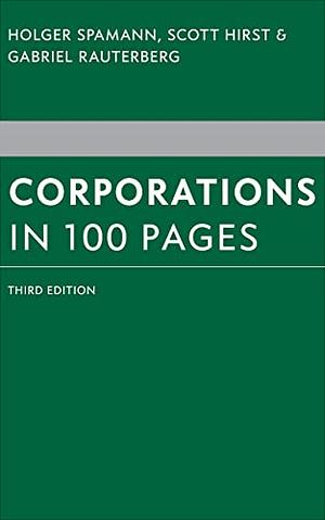 Corporations in 100 Pages by Gabriel Rauterberg, Holger Spamann, Scott Hirst