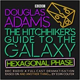 The Hitchhiker's Guide to the Galaxy: Hexagonal Phase by Douglas Adams, Eoin Colfer