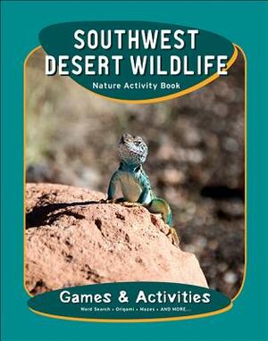 Southwest Desert Wildlife Nature Activity Book by James Kavanagh, Waterford Press