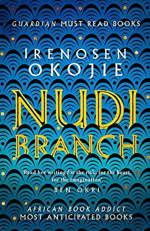 Nudibranch: A stunning new collection of short stories from the award-winning author of Butterfly Fish by Irenosen Okojie