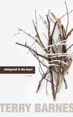 Whispered to the Heart by Terry Barnes